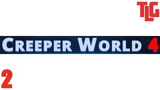 Creeper World 4 v1.0.0. Геймплей. Часть 2. TimeLapse Game