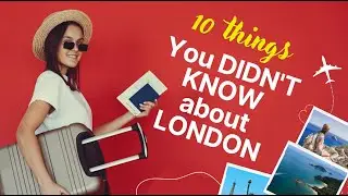 10 things you DIDN'T KNOW about LONDON