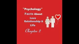 Psychological Facts About Love | Relationship | Life Chapter 2
