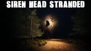 Siren Head: Stranded | STRANDED IN THE FOREST WITH SIREN HEAD 60FPS GAMEPLAY |
