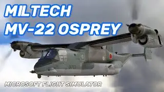 Flying the Miltech MV-22 Osprey | MSFS
