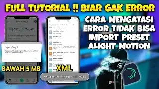 Cara Mengatasi Alight Motion Yang Error Gagal Import Preset di Bawah 5 MB & XML