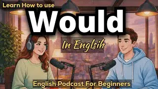 How to Use “Would” in English | English Podcast for Beginners | Talk Emma