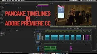 Pancake Timelines in Adobe Premiere Pro CC