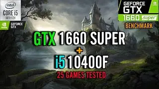 GTX 1660 Super + I5 10400f Test in 25 games