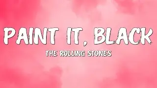 The Rolling Stones - Paint It, Black (Lyrics)