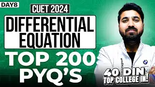 Day 8 : Differential Equation - Top 200 PYQs | Free Course | CUET 2024