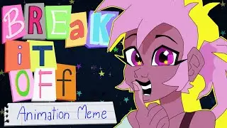 Break it off | Animation Meme | Kipo & Mandu