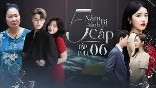 5 NĂM BỊ ĐÁNH CẮP - TẬP 6 | Hai mẹ con Thâm Hiểm 