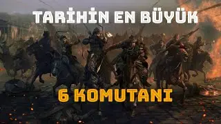 Tarihin En Büyük 6 Komutanı | Büyük İskender'den Fatih Sultan Mehmet Han'a Tarihe Yön Verenler