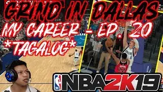 *NEW* NBA 2k19 My Career EP 20 - Grind In Dallas | VS Mavs (TAGALOG)
