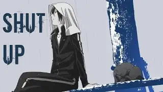 SHUT UP - AMV -【Anime MV】