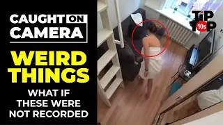 10 WEIRD THINGS CAUGHT ON CAMERA - CCTV Recording - TipTop10s