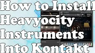 How to Install Sounds From Heavyocity into Kontakt