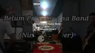 Belum Punya Nama Band - Blew (Nirvana Cover)