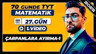 Çarpanlara Ayırma-1 | 27.Gün - 1.Video | 70 Günde TYT Matematik Kampı | 2025