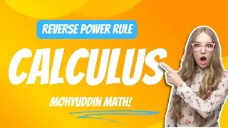 Reverse Power Rule basics