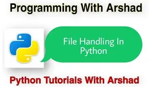 File Handling In Python. Python Tutorials With Arshad#23.