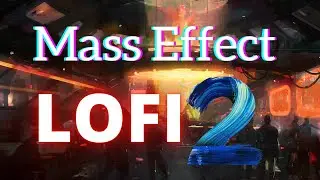 Mass Effect LoFi 2