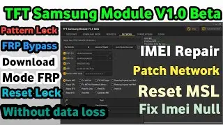 TFT Sansung Tool 1.0 Beta,Samsung IMEI Repair Tool,Without Data Loss Pattern Unlock,FRP Bypass Tool