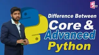 Difference Between Core and Advanced python | K Jagadish Python Class | SumanT  Education