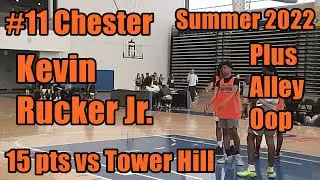 #11 Chester Kevin Rucker Jr   15 Pts vs Tower Hill Summer 2022 plus Alley Oop