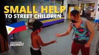 🇵🇭 GIVING SMALL HELP TO STREET CHILDREN IN MANILA | Ilocanong Englishero