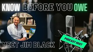 Introducing 'Know Before You Owe' a podcast hosted Jim Black