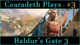 @Cearadeth Plays - Baldur's Gate 3 | Part 3