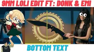 9mm Loli edit. CS2. Donk is unstoppable FT: EMI