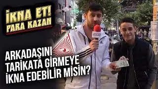 Arkadaşını Tarikata Girmeye İkna Edebilir misin? | İkna Et Para Kazan #7