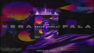 Rendy Gnz Ft. Juan Sorongan - KERAS KEPALA (BreakBeat)