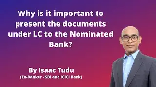 Why is it important to present the documents under LC to the nominated bank?