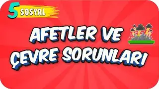 5. Sınıf Sosyal: Afetler ve Çevre Sorunları 