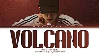 HAN 'VOLCANO' Lyrics (Color Coded Lyrics)