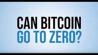 Bitcoin: Can it go to $0?
