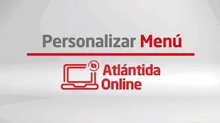 Personaliza el menú en Atlántida Online a tu preferencia | Banco Atlántida