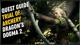 The Trial of Archery Quest Walkthrough - Dragon's Dogma 2