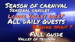 Season of carnival|Alldailyquests|Valley of triumph|Seasonalcandles|lower Valley race|bowing spirit|