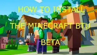 How To Download and Install The Minecraft Better Together Update Beta !!!