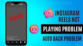 How To Fix Instagram Reels Automatic Back Problem | Instagram Reels Not Playing Fix 