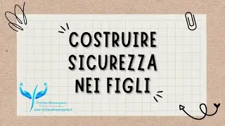 Costruire sicurezza nei figli