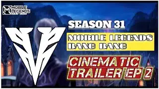 SEASON 31 MOBILE LEGENDS BANG BANG CINEMATIC TRAILER EP 2 #mobilelegends#mlbb