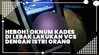 VIRAL Video Oknum Kades di Lebak Lakukan VCS dengan Istri Orang