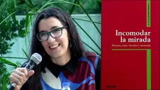 Presentación del libro "Incomodar la mirada" de Guillermina Fressoli