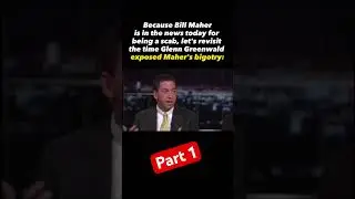 Glenn Greenwald SHREDS Bill Maher. 