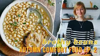 Aromatic Brothy Beans | Autumn Comfort Food Series Ep. 2