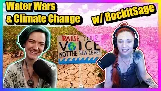 Water Wars and Climate Change: What to expect with Geologist RockitSage