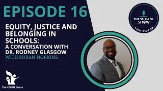 Episode 16: Equity, Justice and Belonging in Schools: A Conversation with Dr. Rodney Glasgow