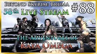 Beyond Skyrim: Bruma # 88 - 58th Live Stream - The Adventures of Kaya Omega
